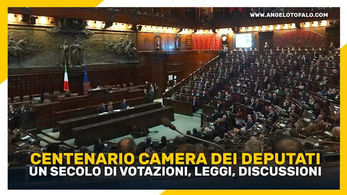 Centenario Camera dei Deputati un secolo di votazioni leggi discussioni