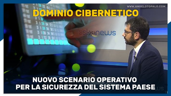 dominio-cibernetico-nuovo-scenario-operativo-per-la-sicurezza-del-Sistema-Paese-angelo-tofalo